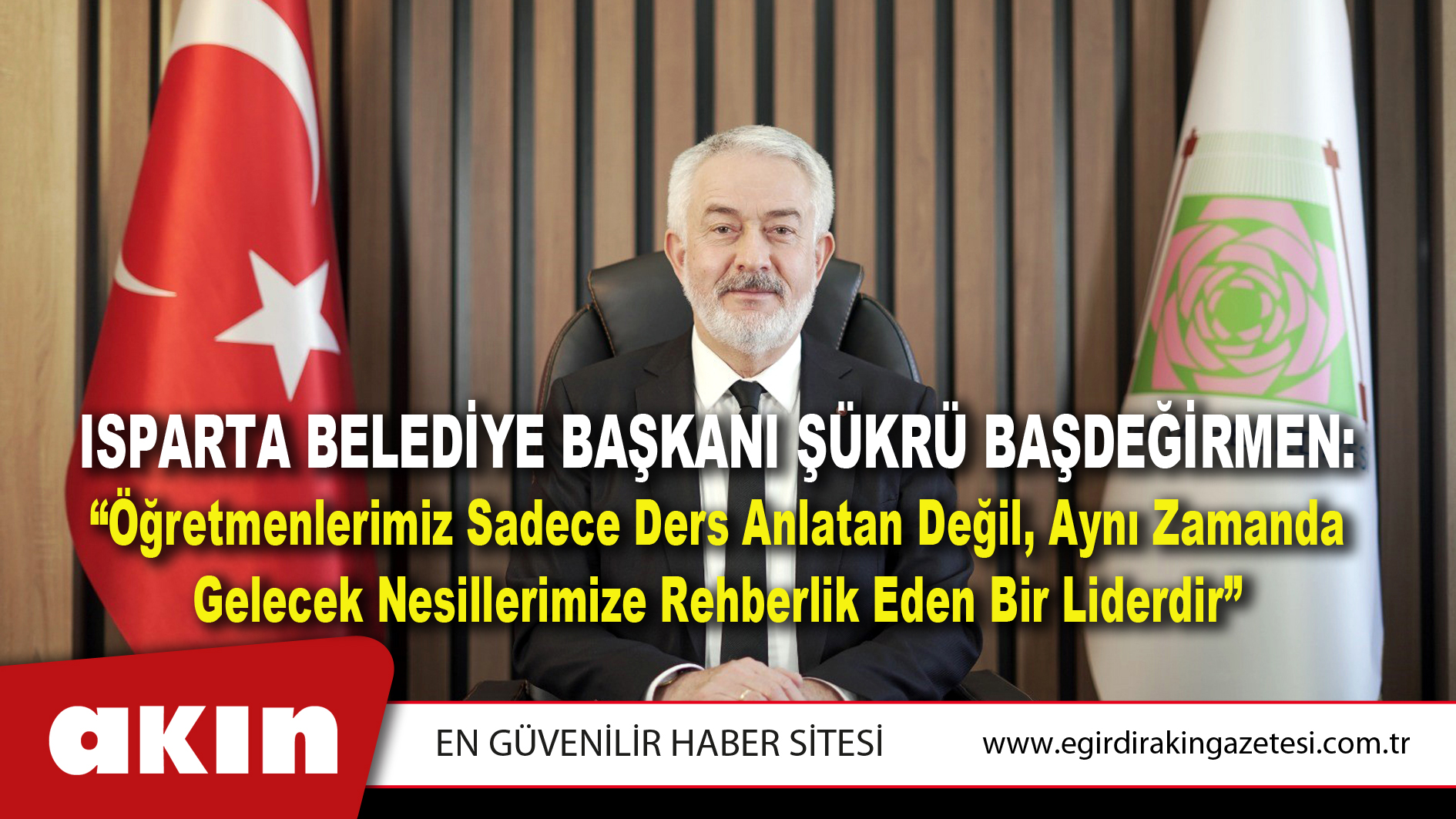 eğirdir haber,akın gazetesi,egirdir haberler,son dakika,Isparta Belediye Başkanı Şükrü Başdeğirmen’in 24 Kasım Öğretmenler Günü mesajı