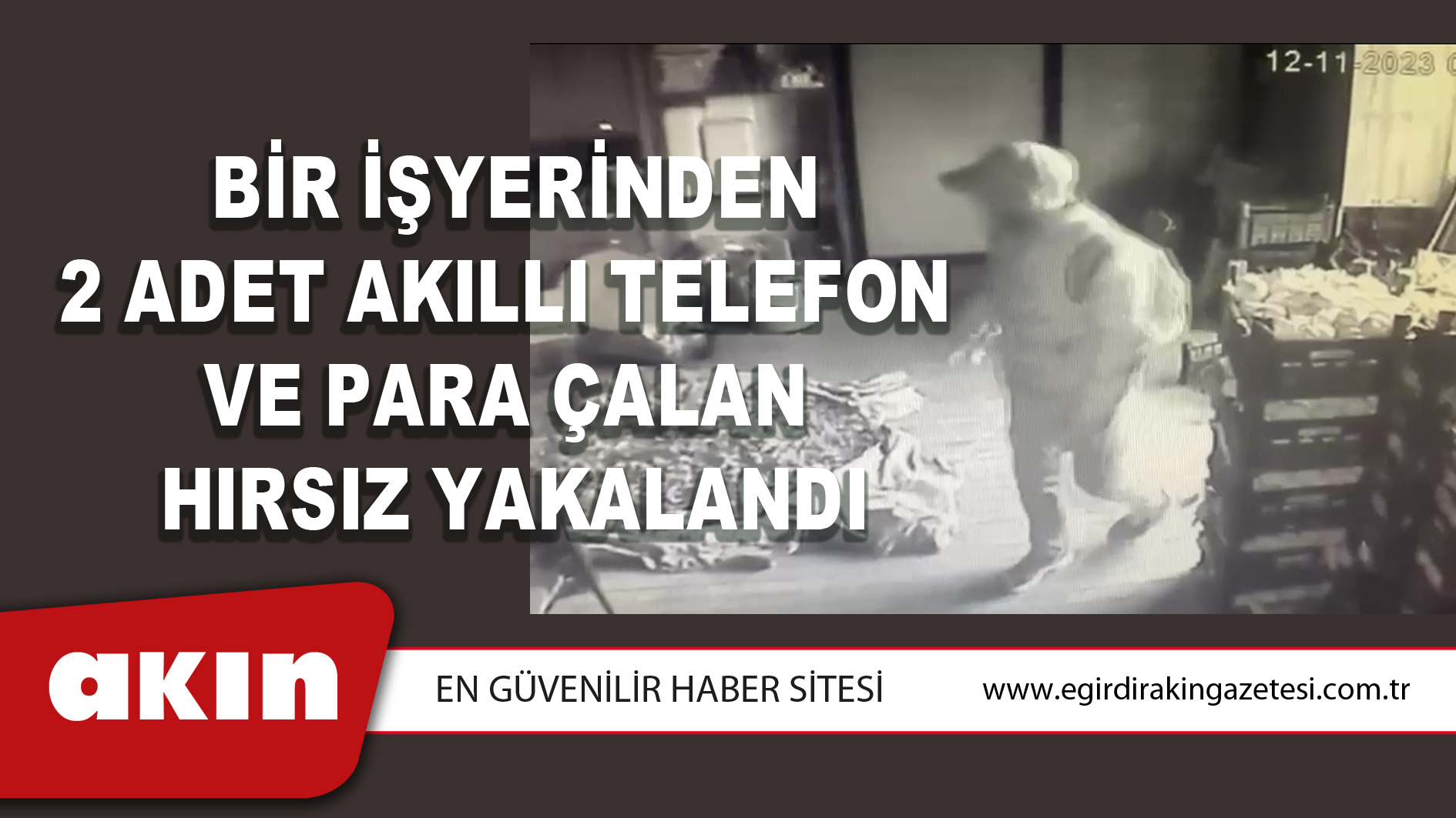 eğirdir haber,akın gazetesi,egirdir haberler,son dakika,Bir İşyerinden 2 Adet Akıllı Telefon  Ve Para Çalan Hırsız Yakalandı