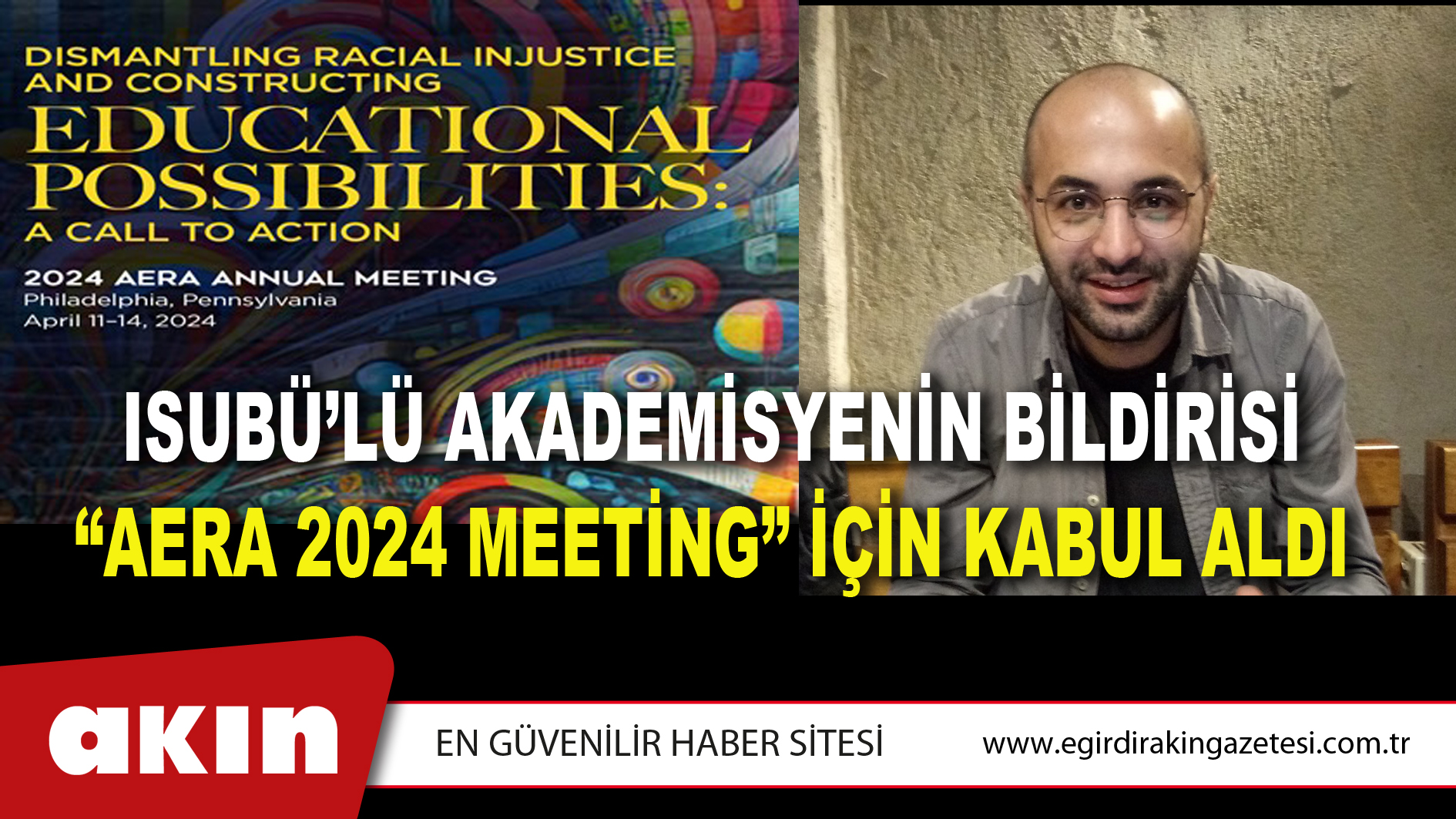 eğirdir haber,akın gazetesi,egirdir haberler,son dakika,ISUBÜ’LÜ AKADEMİSYENİN BİLDİRİSİ “AERA 2024 MEETİNG” İÇİN KABUL ALDI