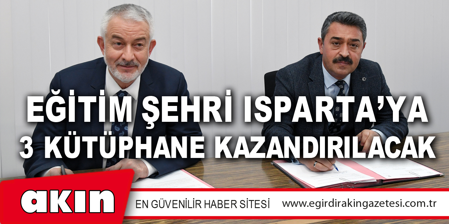 Eğitim Şehri Isparta’ya 3 Kütüphane Kazandırılacak