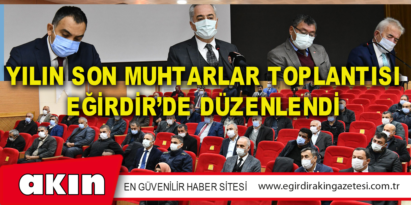 Yılın Son Muhtarlar Toplantısı Eğirdir’de Düzenlendi