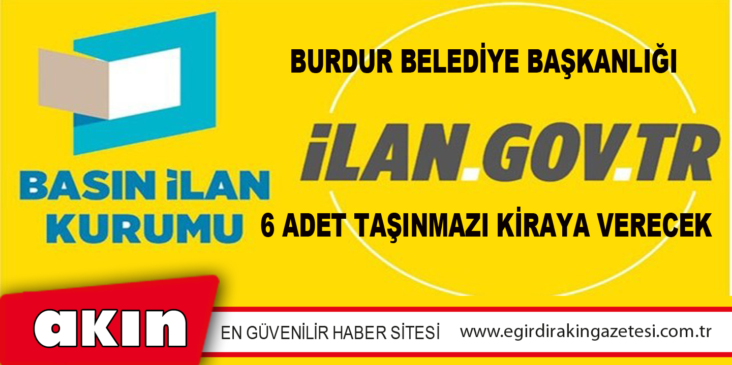 Burdur Belediye Başkanlığı 6 Adet Taşınmazı Kiraya Verecek