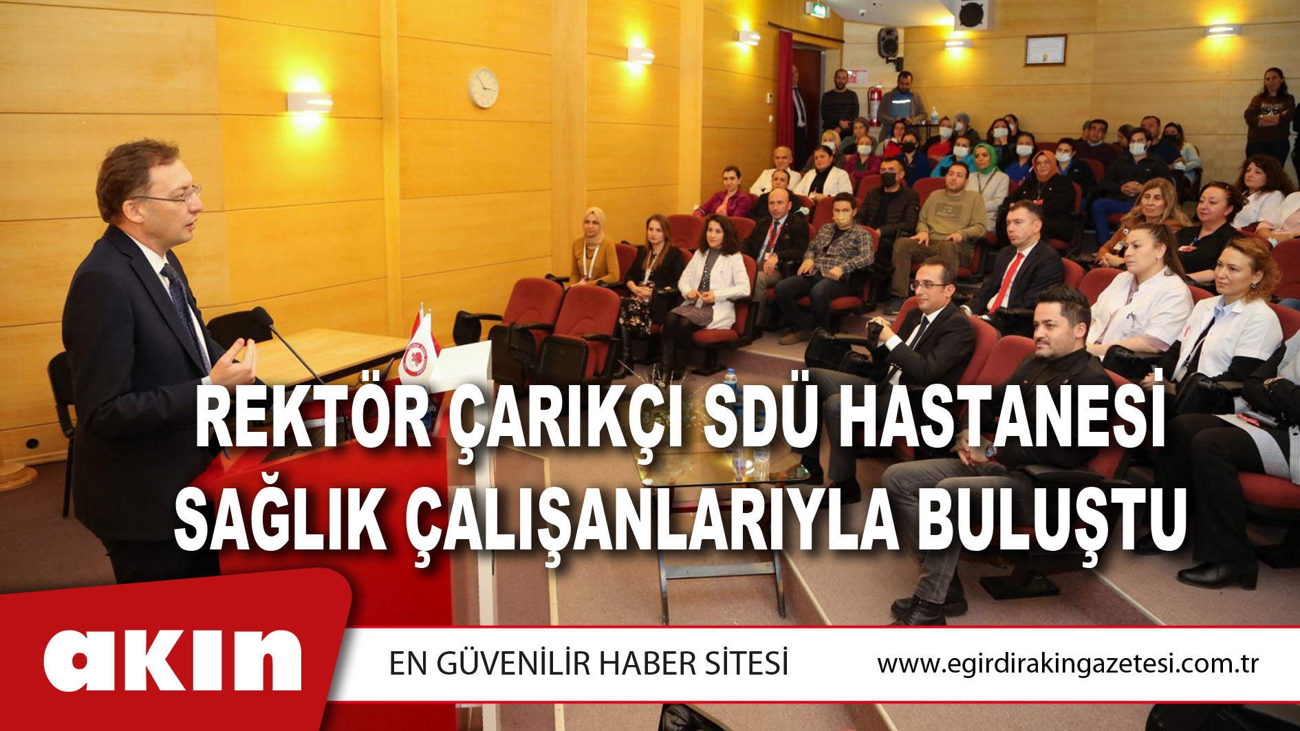 Rektör Çarıkçı SDÜ Hastanesi Sağlık Çalışanlarıyla Buluştu