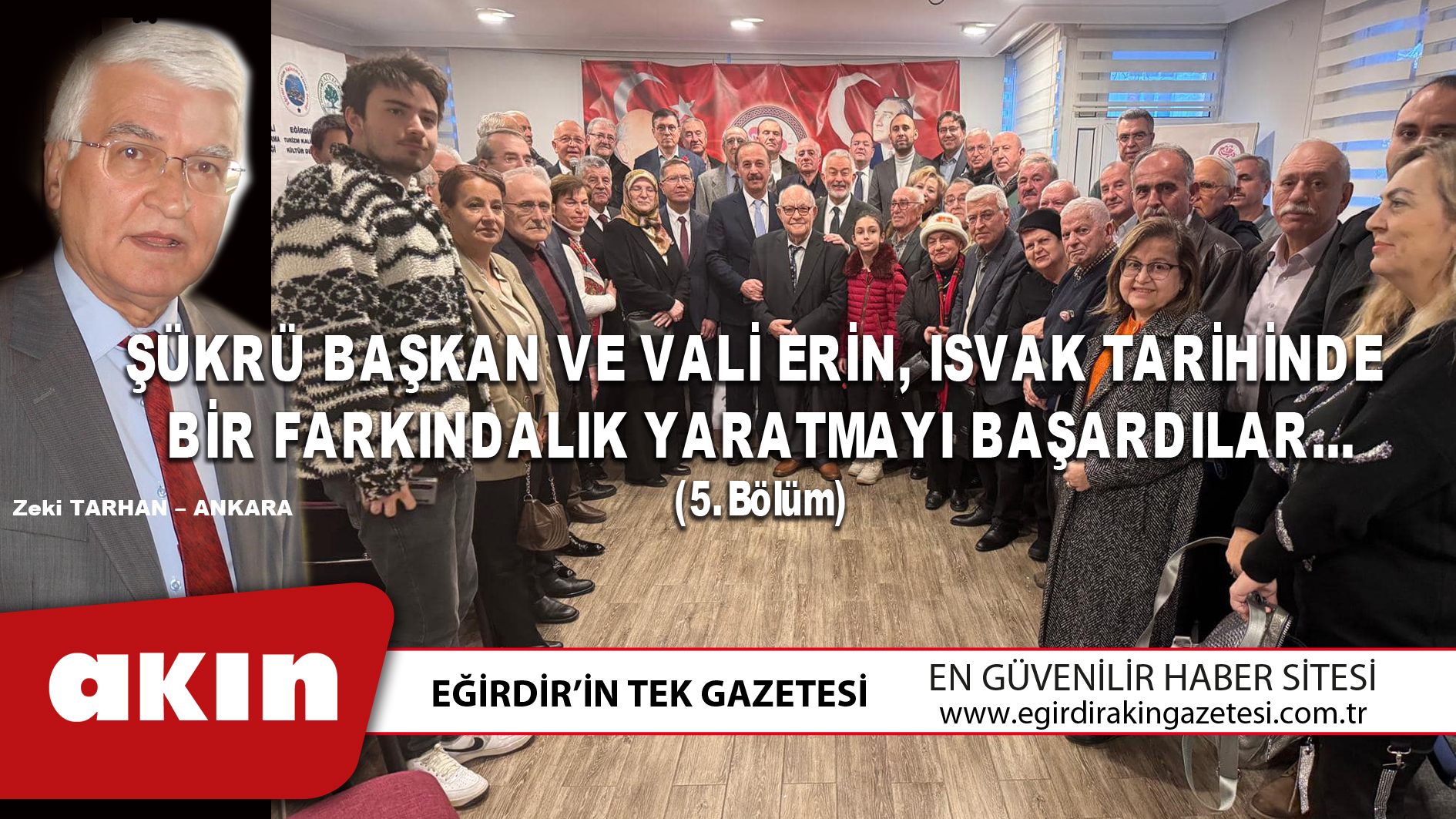 ŞÜKRÜ BAŞKAN VE VALİ ERİN, ISVAK TARİHİNDE BİR FARKINDALIK YARATMAYI BAŞARDILAR…(5. Bölüm)