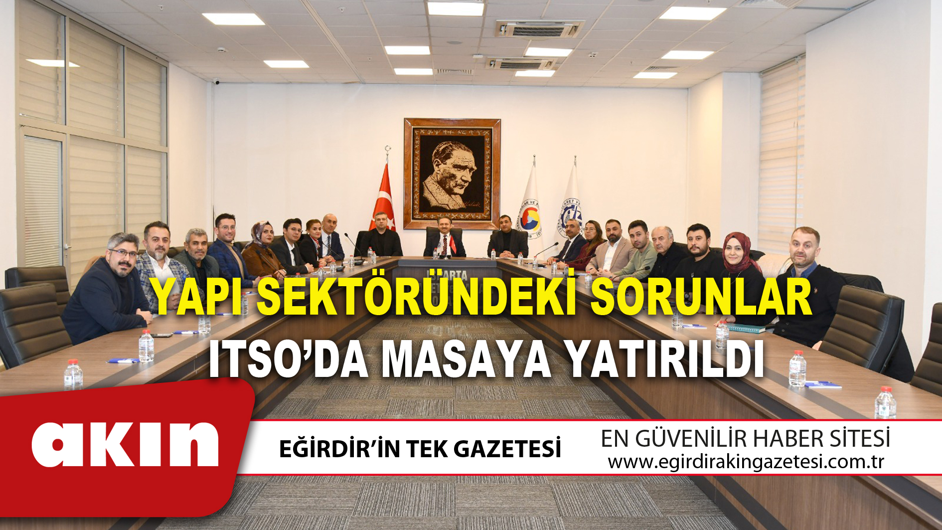 YAPI SEKTÖRÜNDEKİ SORUNLAR ITSO’DA MASAYA YATIRILDI