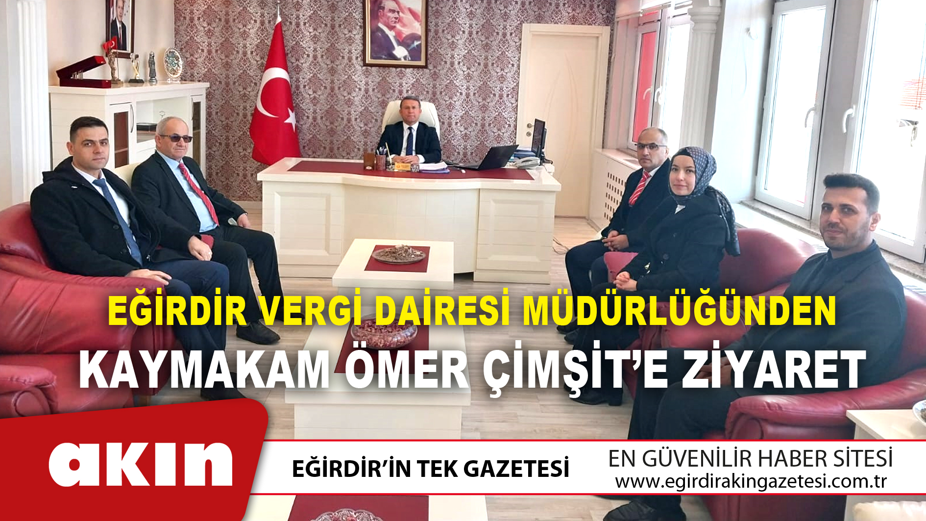 eğirdir haber,akın gazetesi,egirdir haberler,son dakika,Eğirdir Vergi Dairesi Müdürlüğünden Kaymakam Ömer Çimşit’e Ziyaret