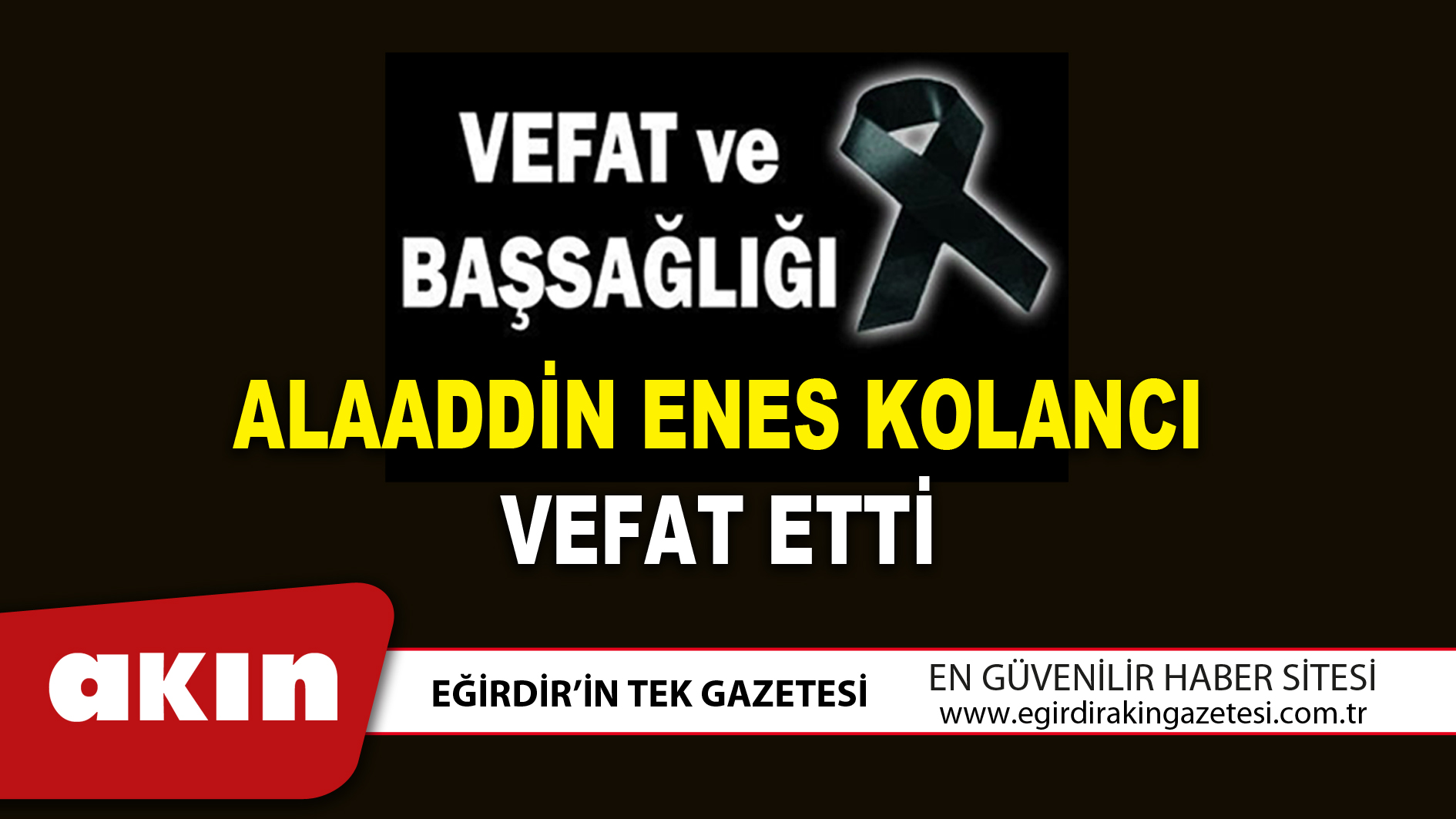 ALAADDİN ENES KOLANCI VEFAT ETTİ