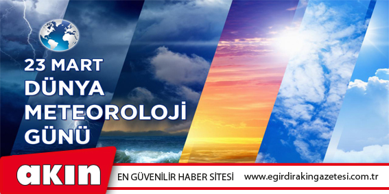 23 Mart Dünya Meteoroloji Günü…