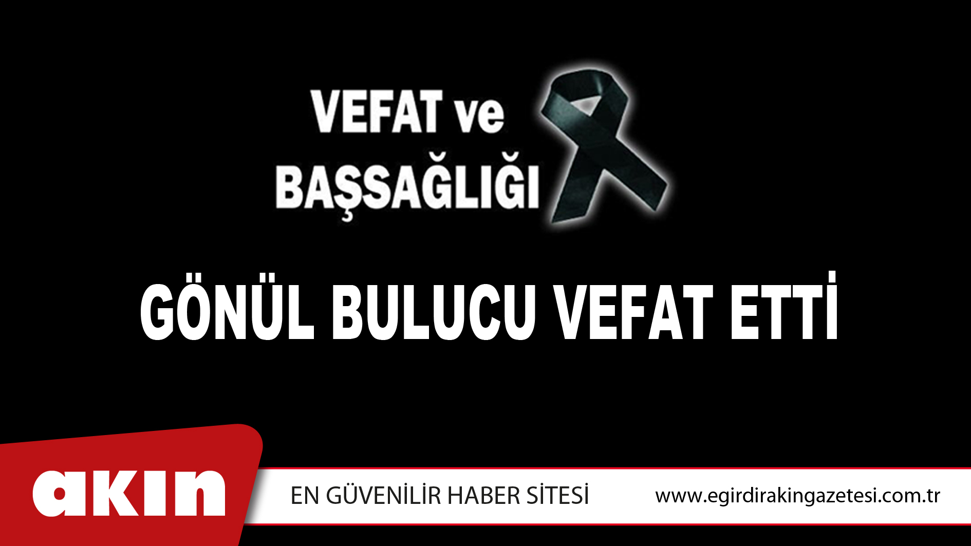 GÖNÜL BULUCU VEFAT ETTİ