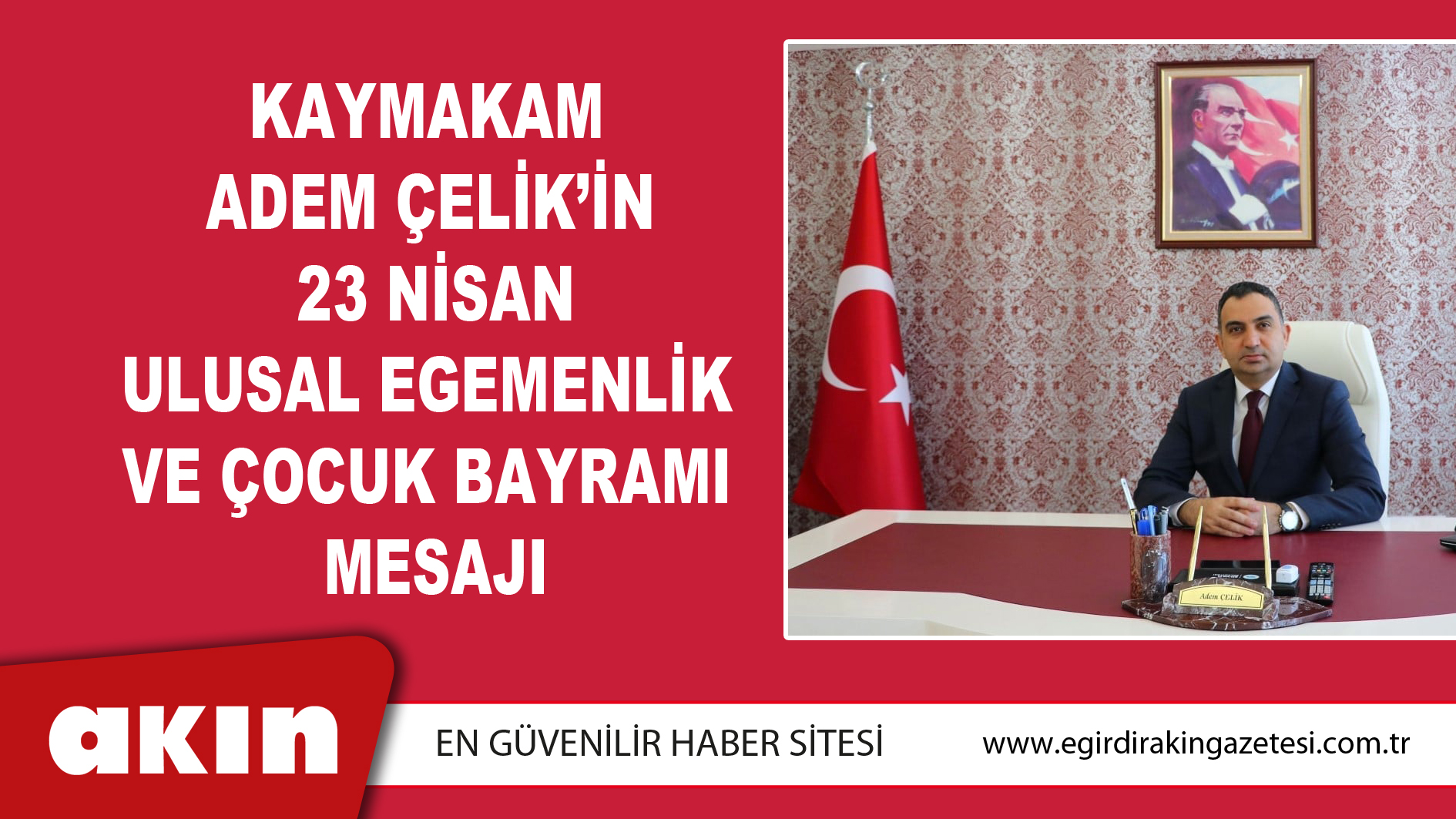Kaymakam Adem Çelik’in 23 Nisan Ulusal Egemenlik Ve Çocuk Bayramı Mesajı