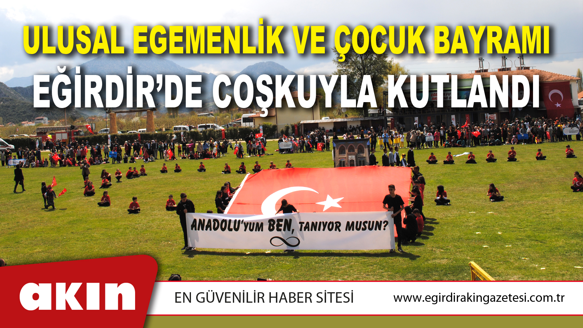 ULUSAL EGEMENLİK VE ÇOCUK BAYRAMI EĞİRDİR’DE COŞKUYLA KUTLANDI