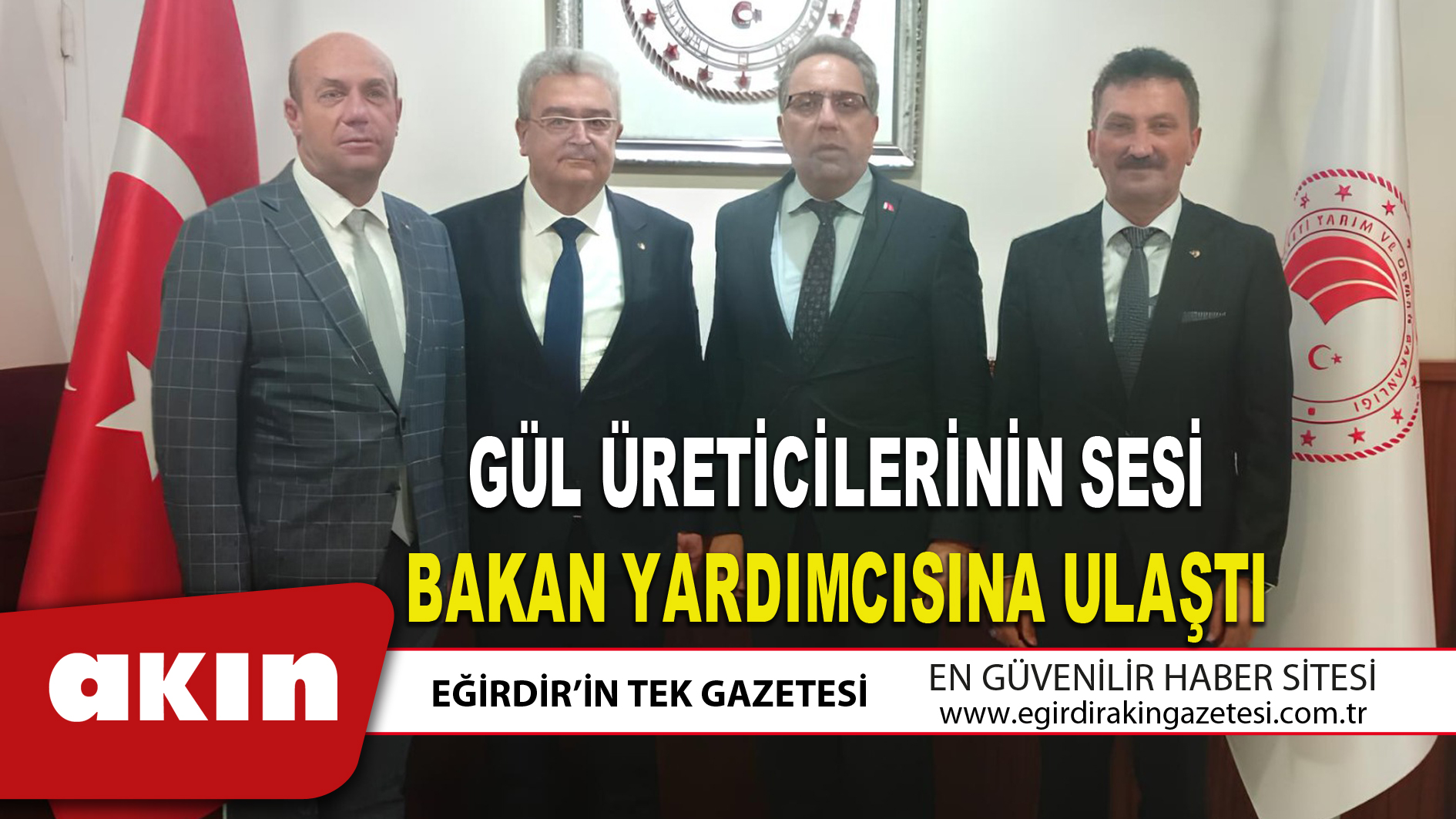 GÜL ÜRETİCİLERİNİN SESİ BAKAN YARDIMCISINA ULAŞTI