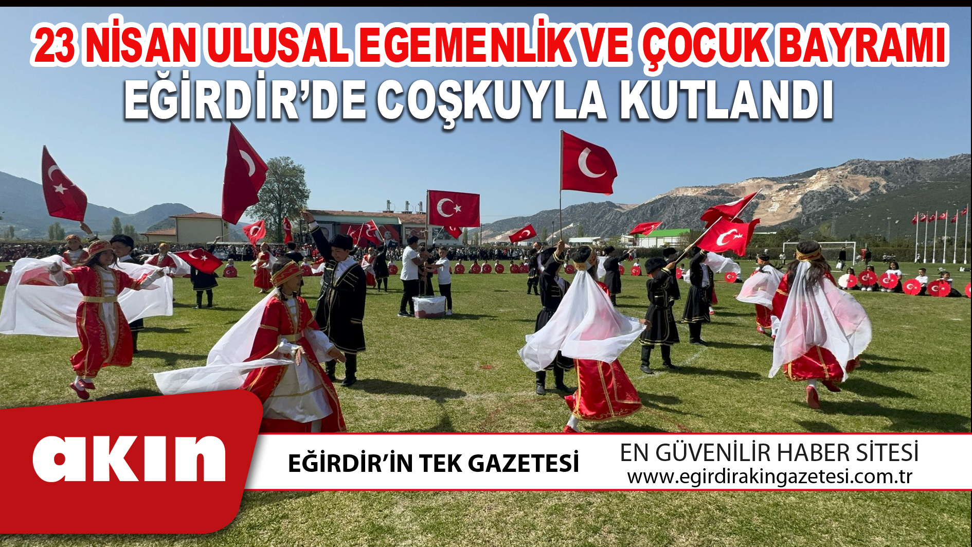 23 NİSAN ULUSAL EGEMENLİK VE ÇOCUK BAYRAMI EĞİRDİR’DE COŞKUYLA KUTLANDI