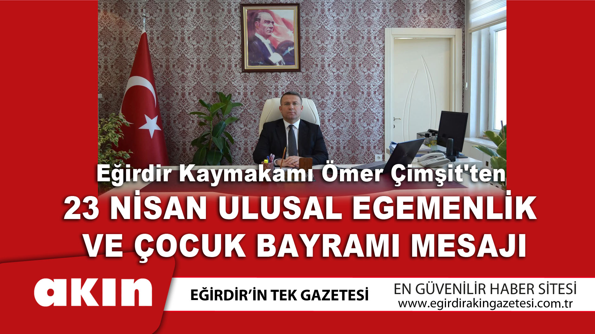 Kaymakam Ömer Çimşit'ten 23 Nisan Ulusal Egemenlik Ve Çocuk Bayramı Mesajı
