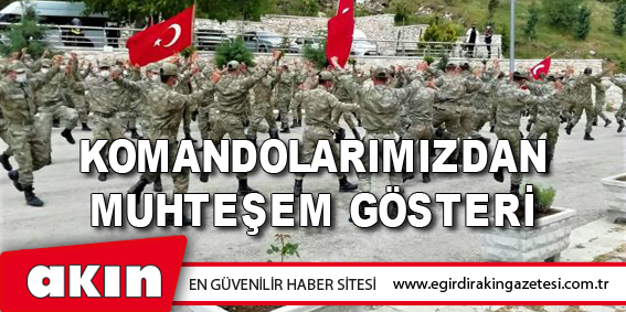 KOMANDOLARIMIZDAN MUHTEŞEM GÖSTERİ