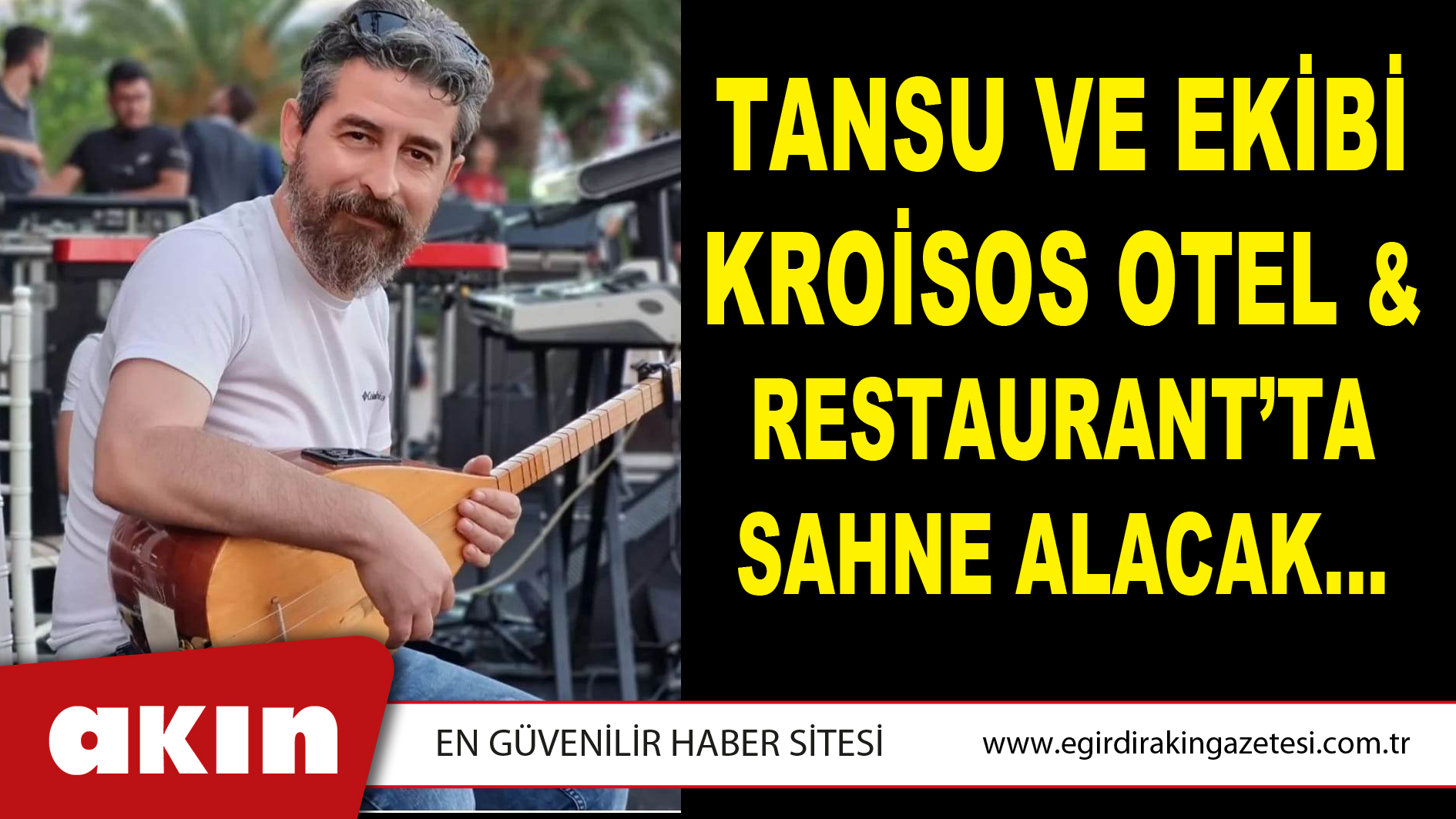 TANSU VE EKİBİ KROİSOS OTEL & RESTAURANT’TA SAHNE ALACAK...