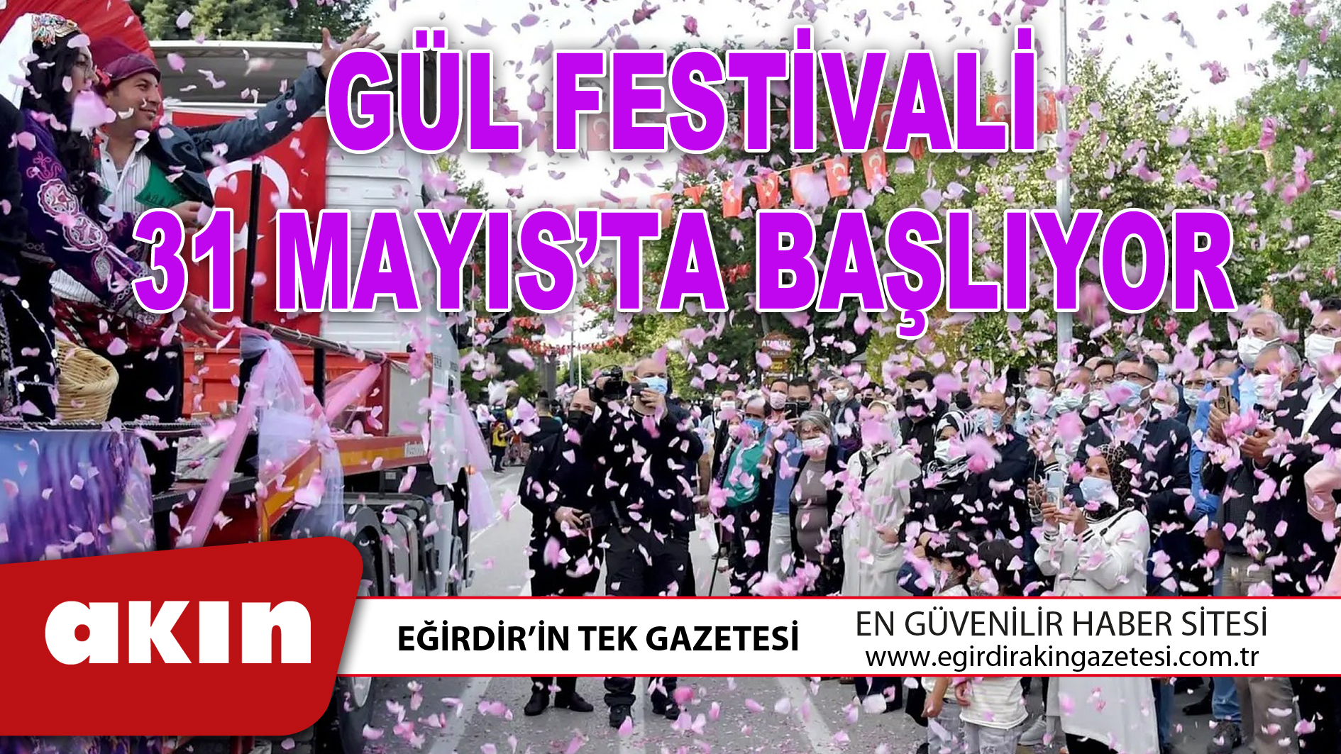 eğirdir haber,akın gazetesi,egirdir haberler,son dakika,GÜL FESTİVALİ 31 MAYIS’TA BAŞLIYOR