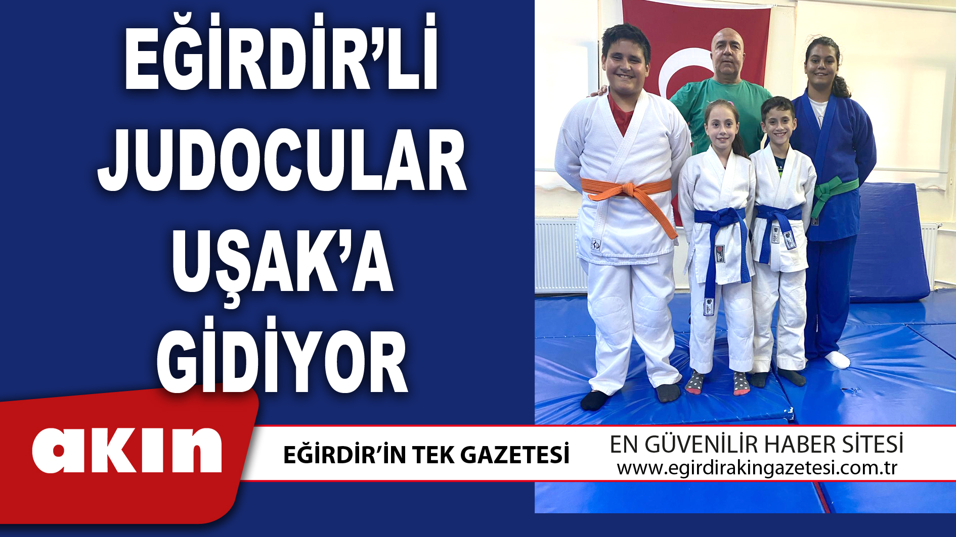 EĞİRDİR’Lİ JUDOCULAR UŞAK’A GİDİYOR