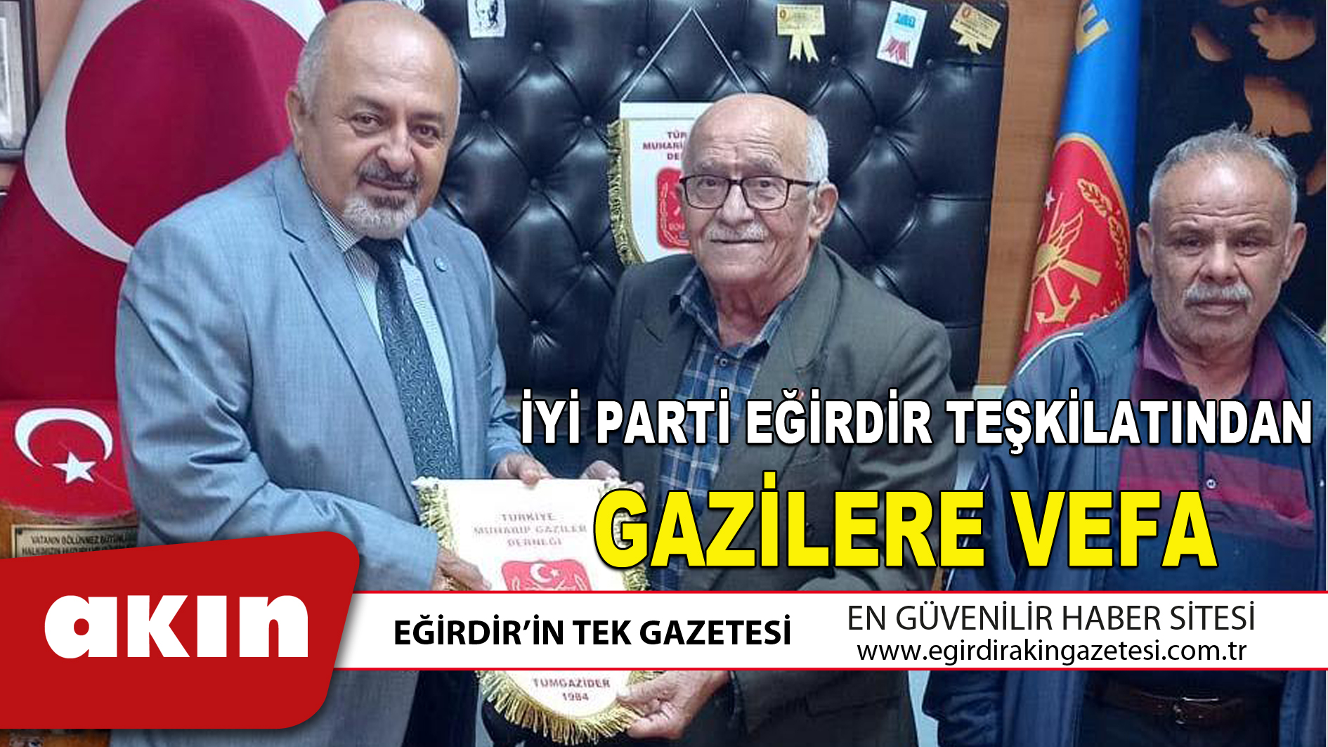 İYİ PARTİ EĞİRDİR TEŞKİLATINDAN GAZİLERE VEFA