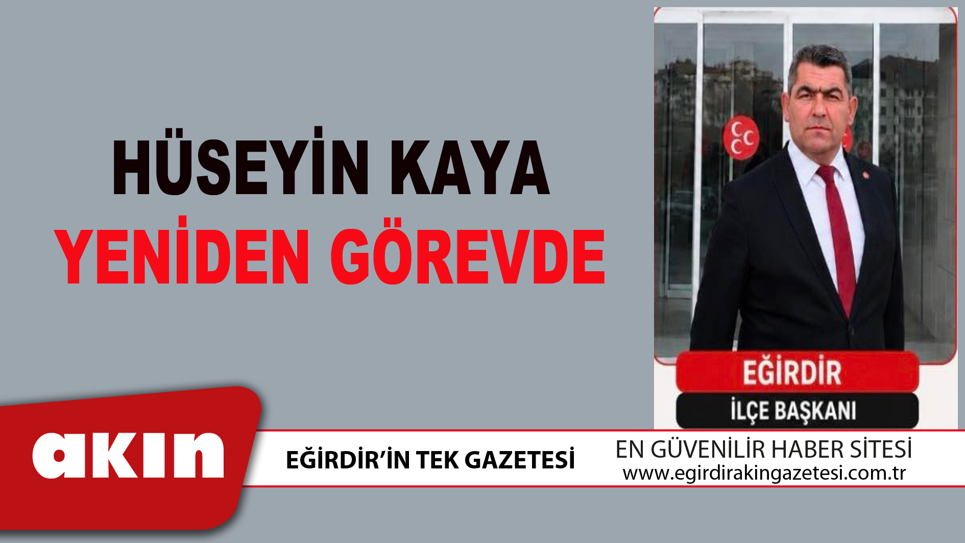 eğirdir haber,akın gazetesi,egirdir haberler,son dakika,HÜSEYİN KAYA YENİDEN GÖREVDE