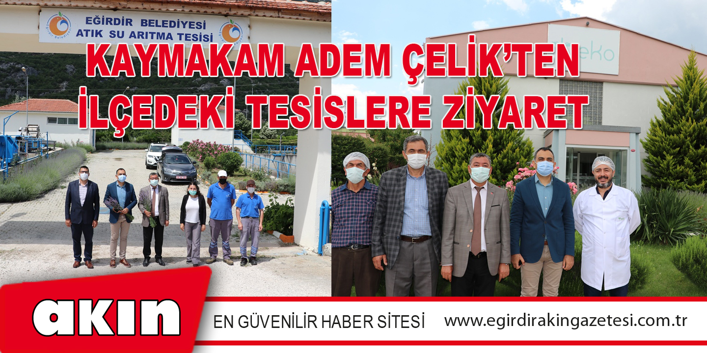 KAYMAKAM ADEM ÇELİK’TEN İLÇEDEKİ TESİSLERE ZİYARET