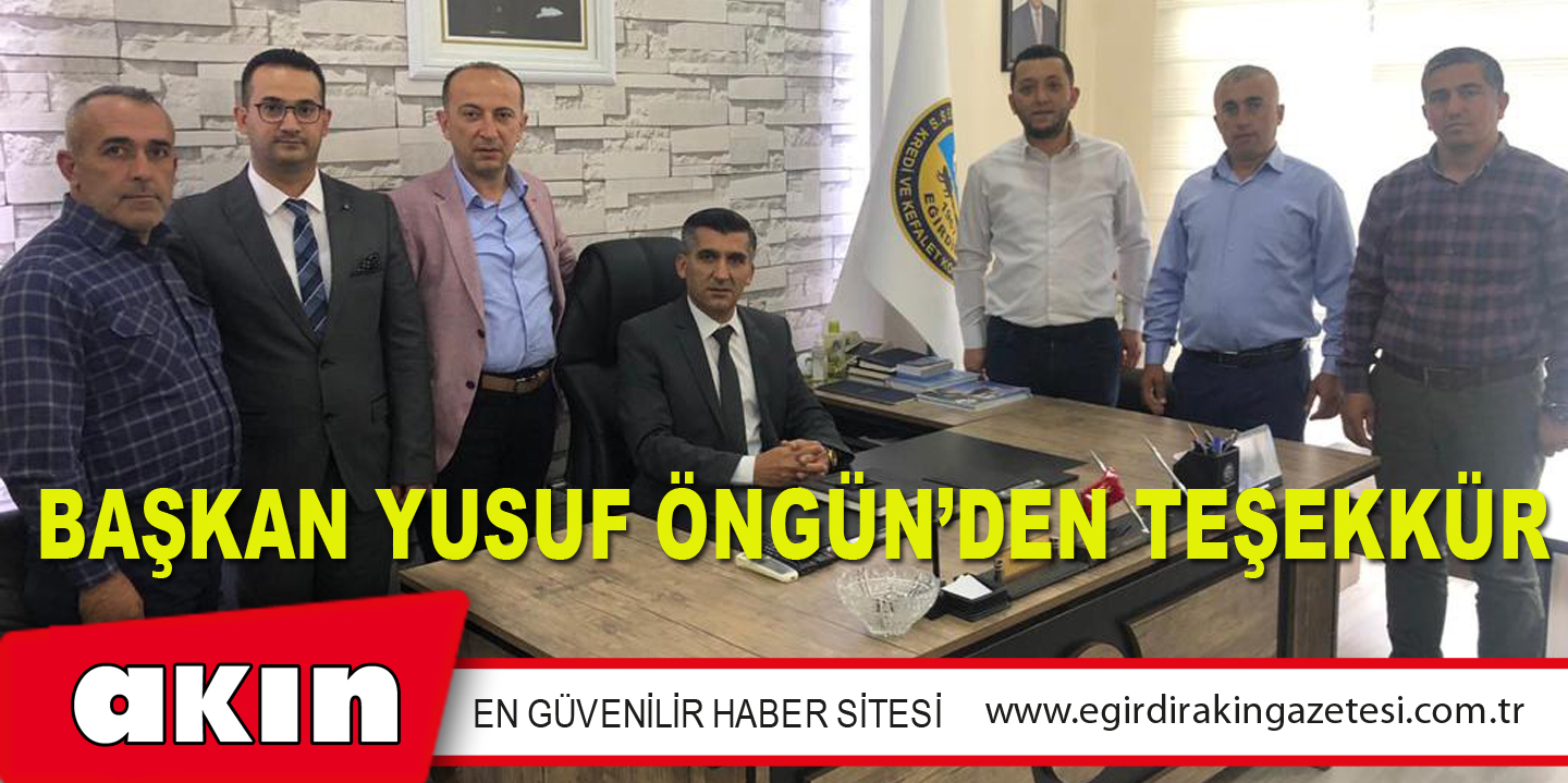 BAŞKAN YUSUF ÖNGÜN’DEN TEŞEKKÜR