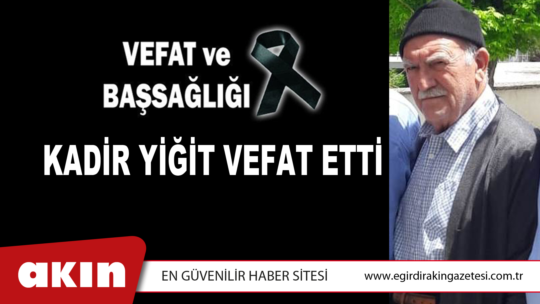 KADİR YİĞİT VEFAT ETTİ