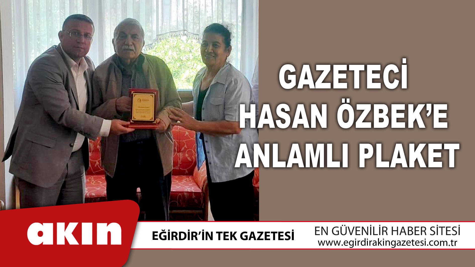 eğirdir haber,akın gazetesi,egirdir haberler,son dakika,Gazeteci Hasan Özbek’e Anlamlı Plaket