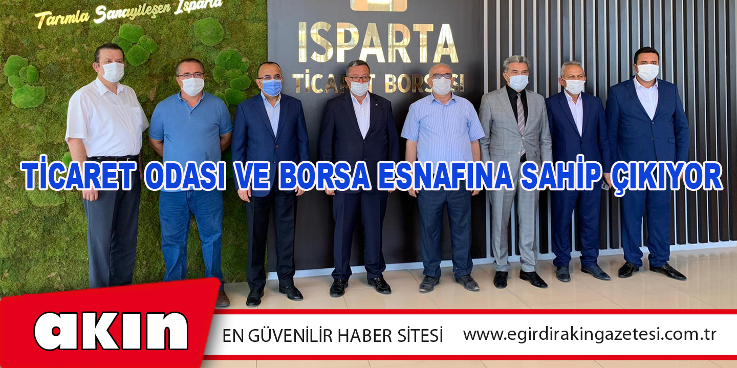 eğirdir haber,akın gazetesi,egirdir haberler,son dakika,Ticaret Odası Ve Borsa Esnafına Sahip Çıkıyor 