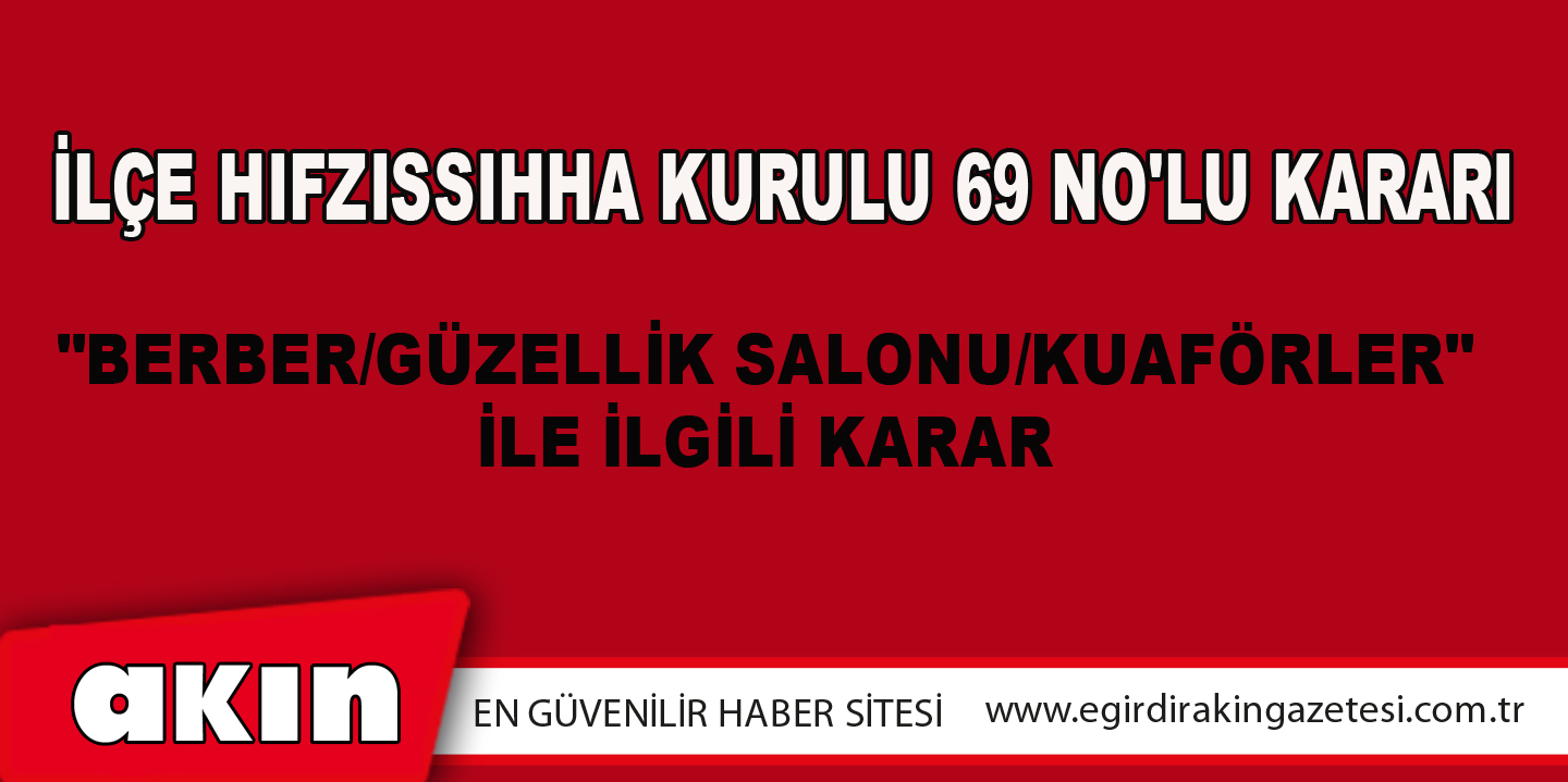 İlçe Hıfzıssıhha Kurulu 69 No'lu Kararı