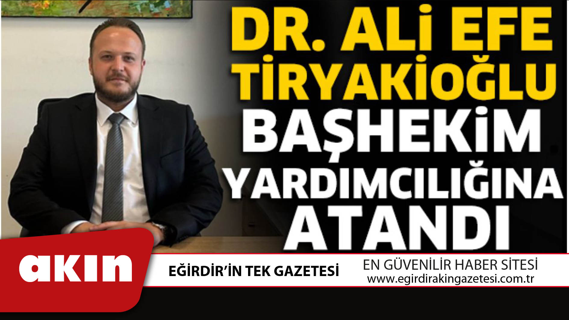 Dr. Ali Efe Tiryakioğlu Başhekim Yardımcılığı Görevine Atandı