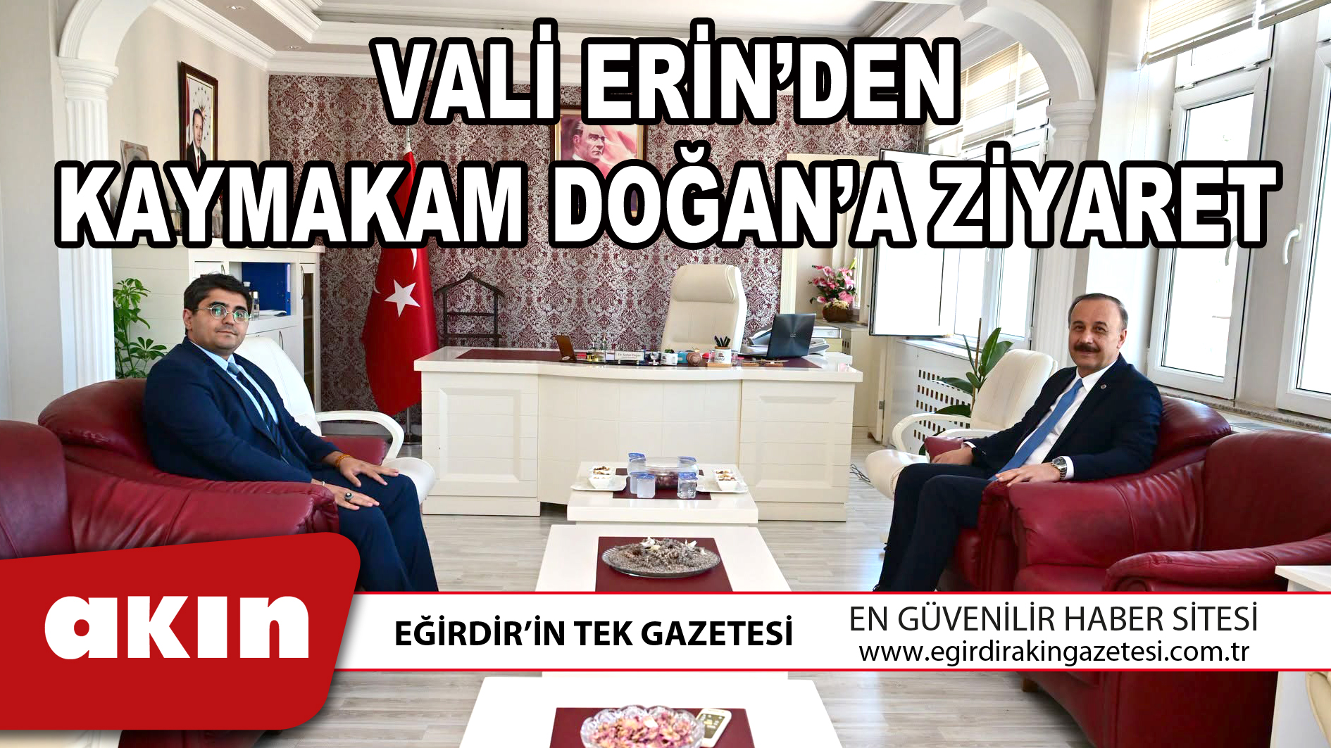 VALİ ERİN'DEN KAYMAKAM DOĞAN’A ZİYARET