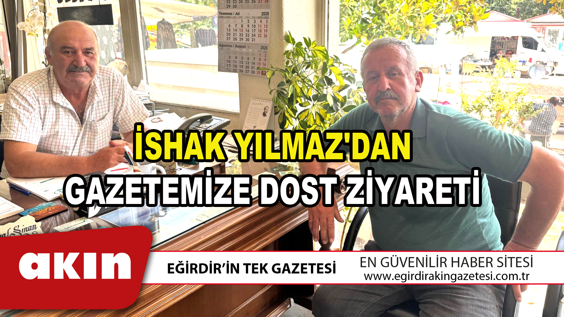 İSHAK YILMAZ'DAN GAZETEMİZE DOST ZİYARETİ