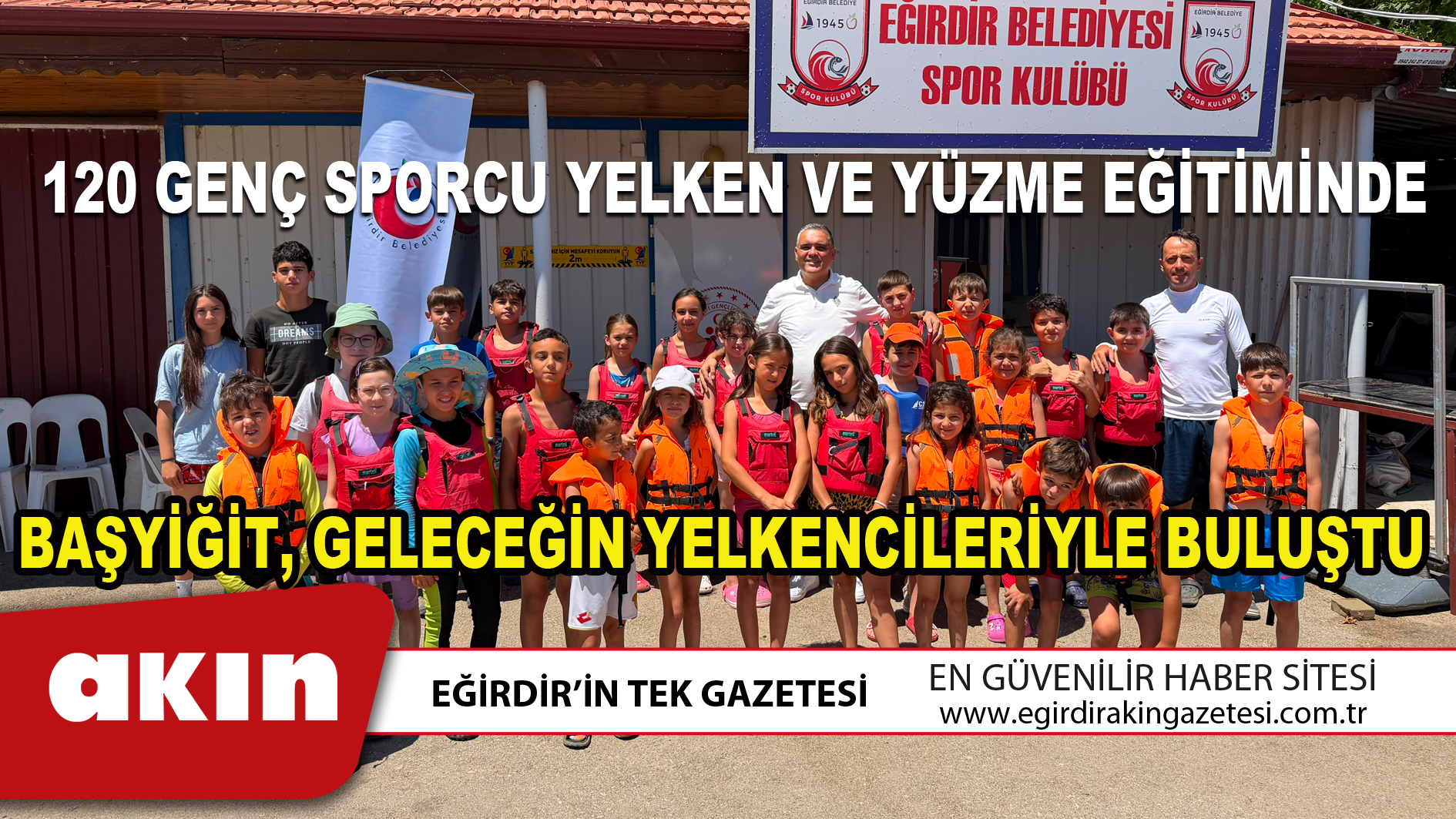  120 GENÇ SPORCU YELKEN VE YÜZME EĞİTİMİNDE