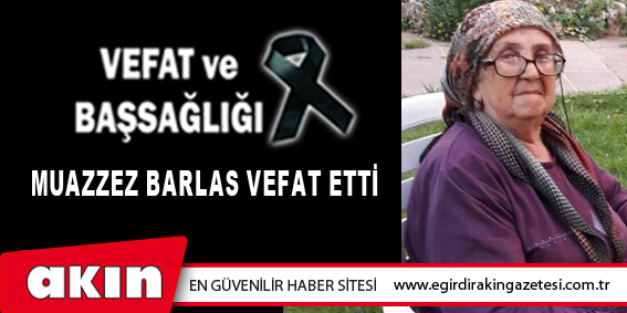 Muazzez Barlas vefat etti