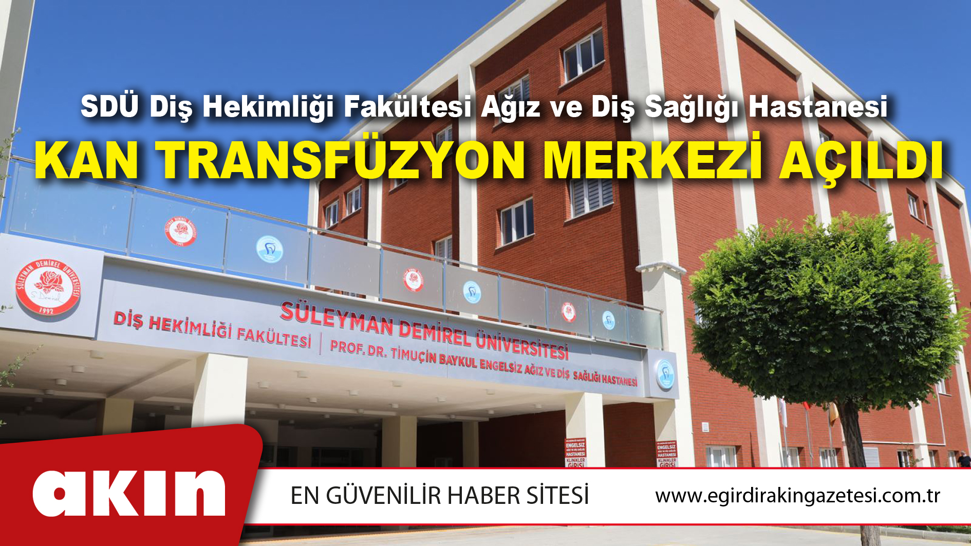 eğirdir haber,akın gazetesi,egirdir haberler,son dakika,SDÜ Diş Hekimliği Fakültesi Ağız ve Diş Sağlığı Hastanesi Kan Transfüzyon Merkezi Açıldı