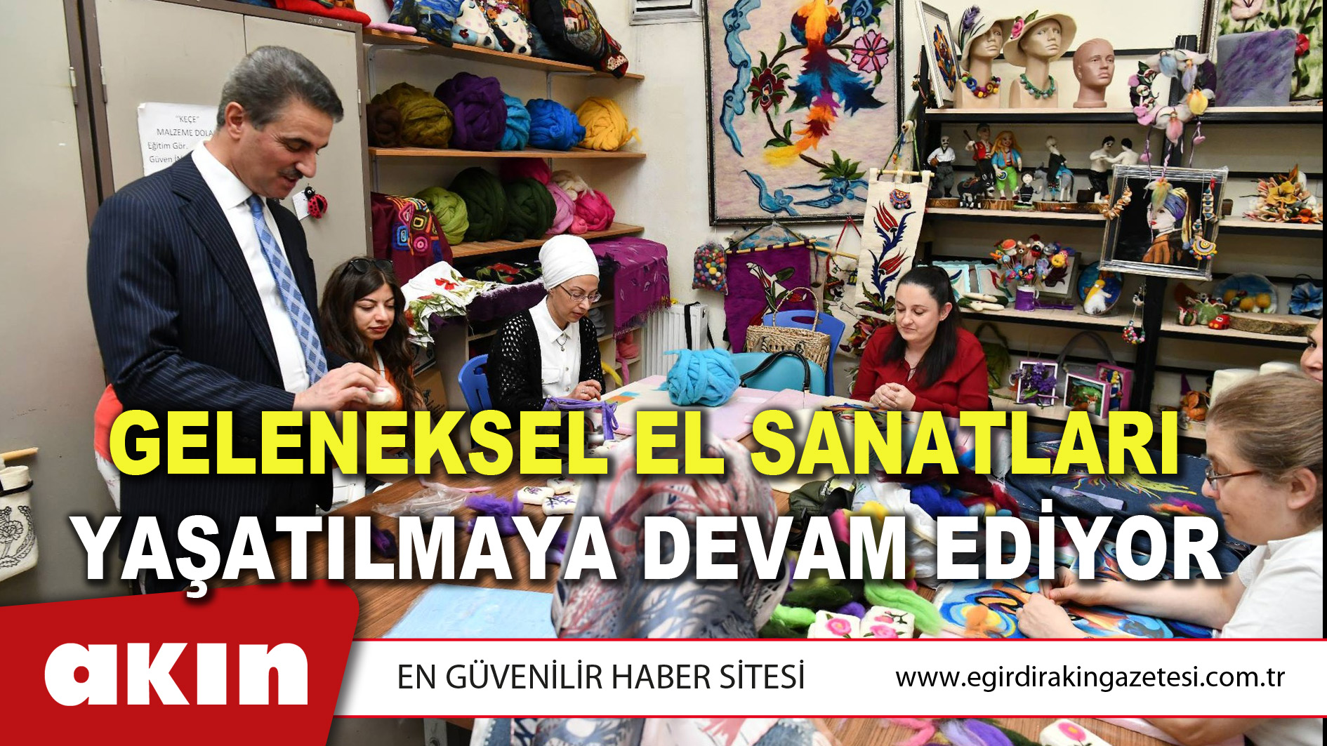 GELENEKSEL EL SANATLARI YAŞATILMAYA DEVAM EDİYOR