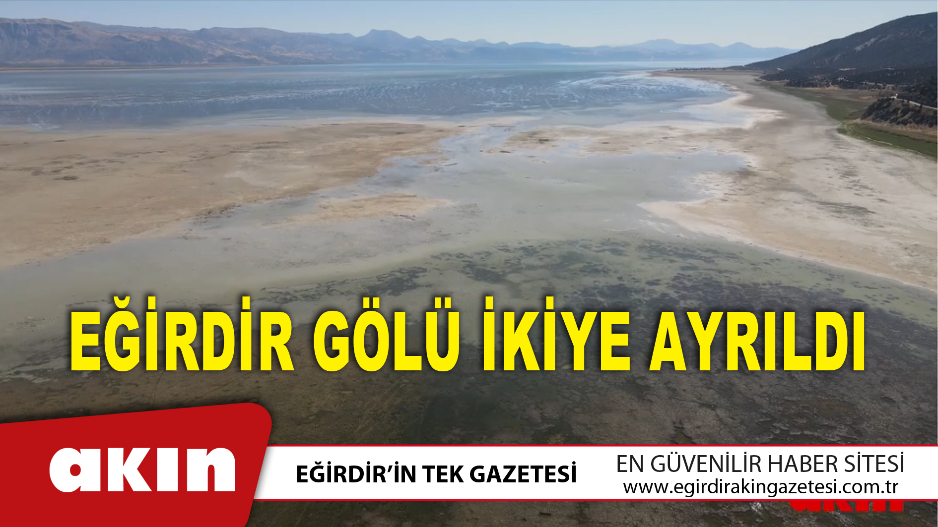 EĞİRDİR GÖLÜ İKİYE AYRILDI