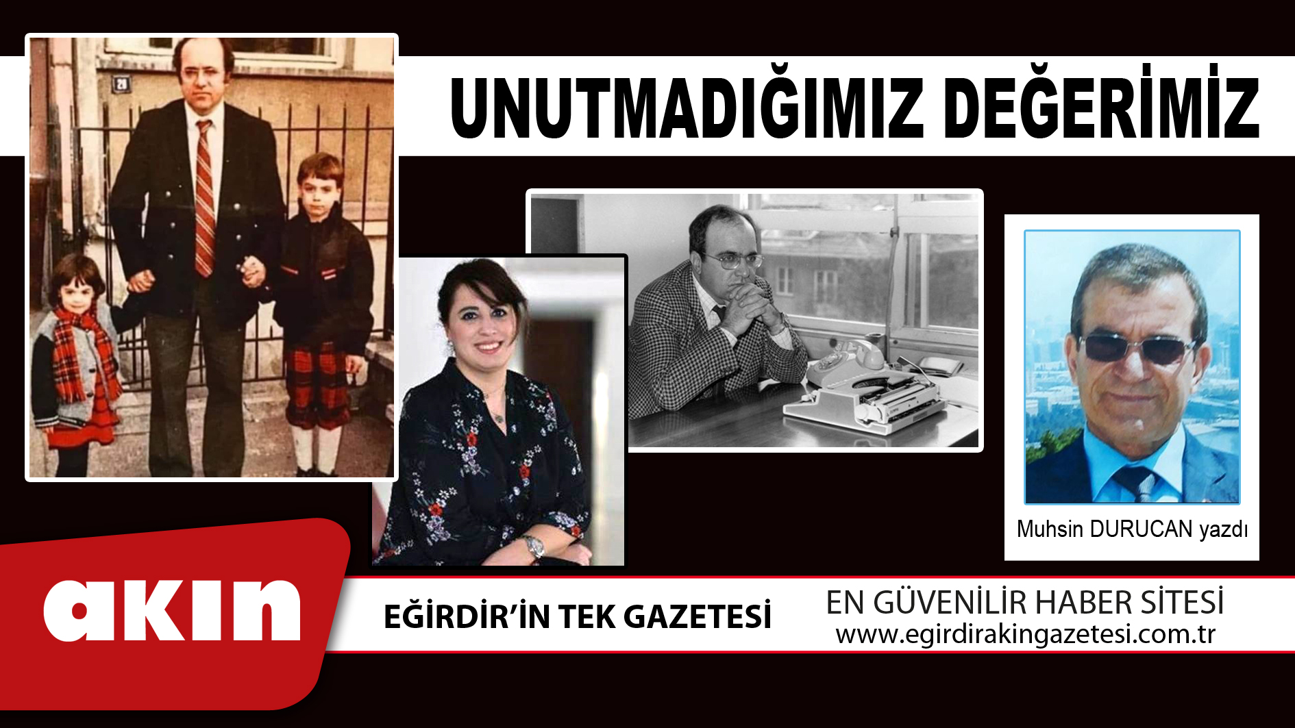 eğirdir haber,akın gazetesi,egirdir haberler,son dakika,Unutmadığımız Değerimiz