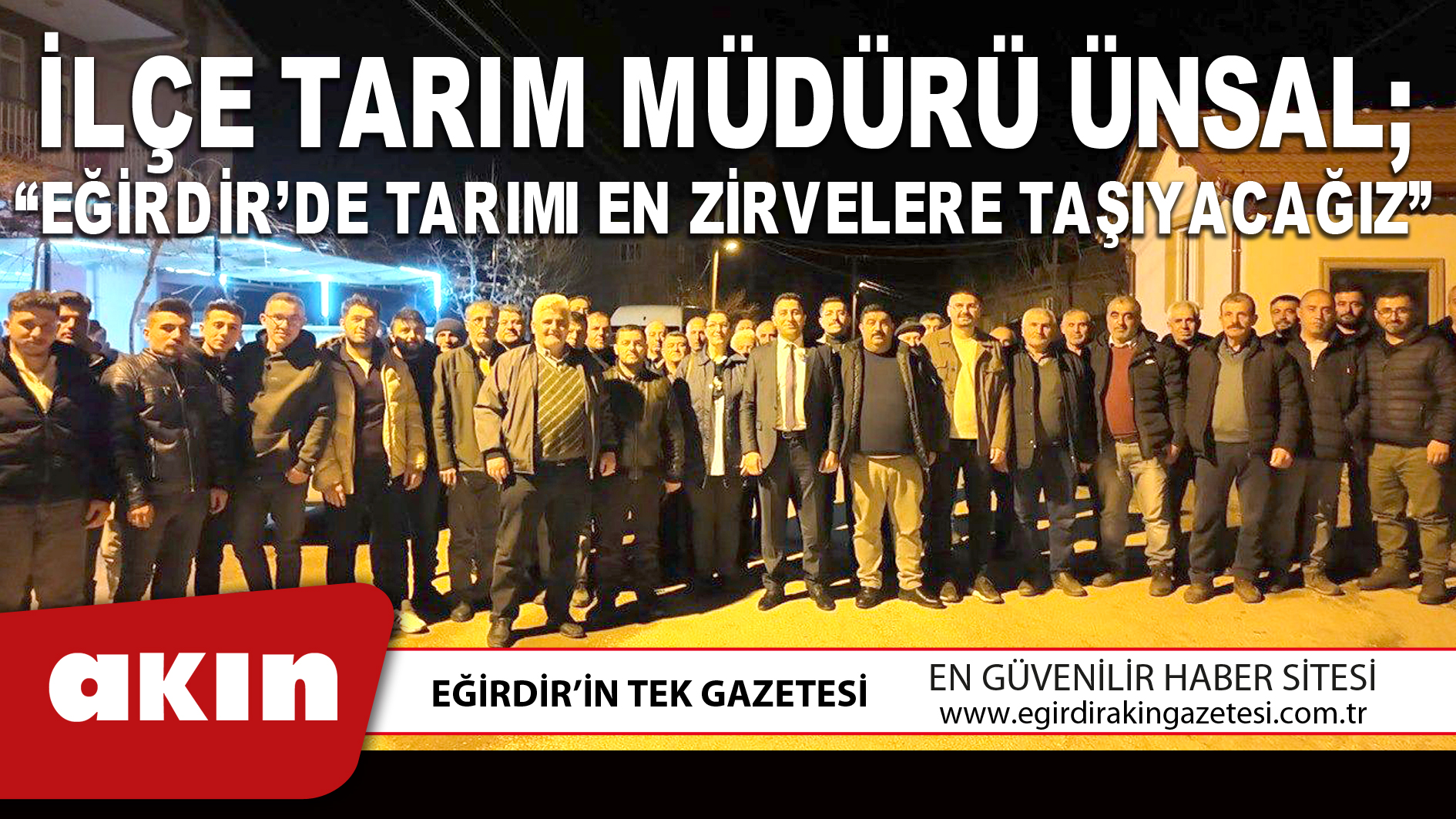 İLÇE TARIM MÜDÜRÜ ÜNSAL; “EĞİRDİR’DE TARIMI EN ZİRVELERE TAŞIYACAĞIZ”
