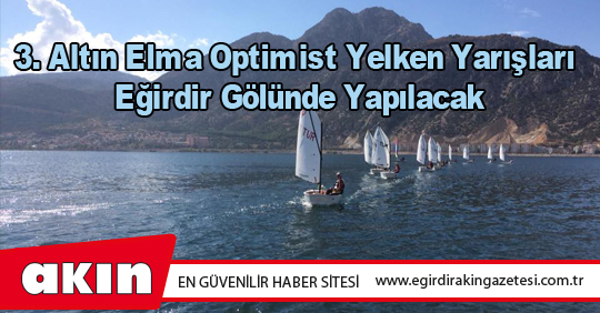 3. Altın Elma Optimist Yelken Yarışları Eğirdir Gölünde Yapılacak