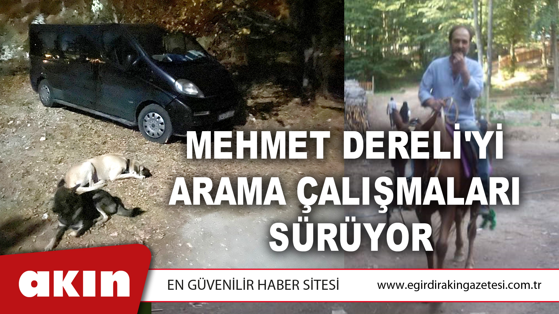 eğirdir haber,akın gazetesi,egirdir haberler,son dakika,Mehmet Dereli'yi Arama Çalışmaları Sürüyor