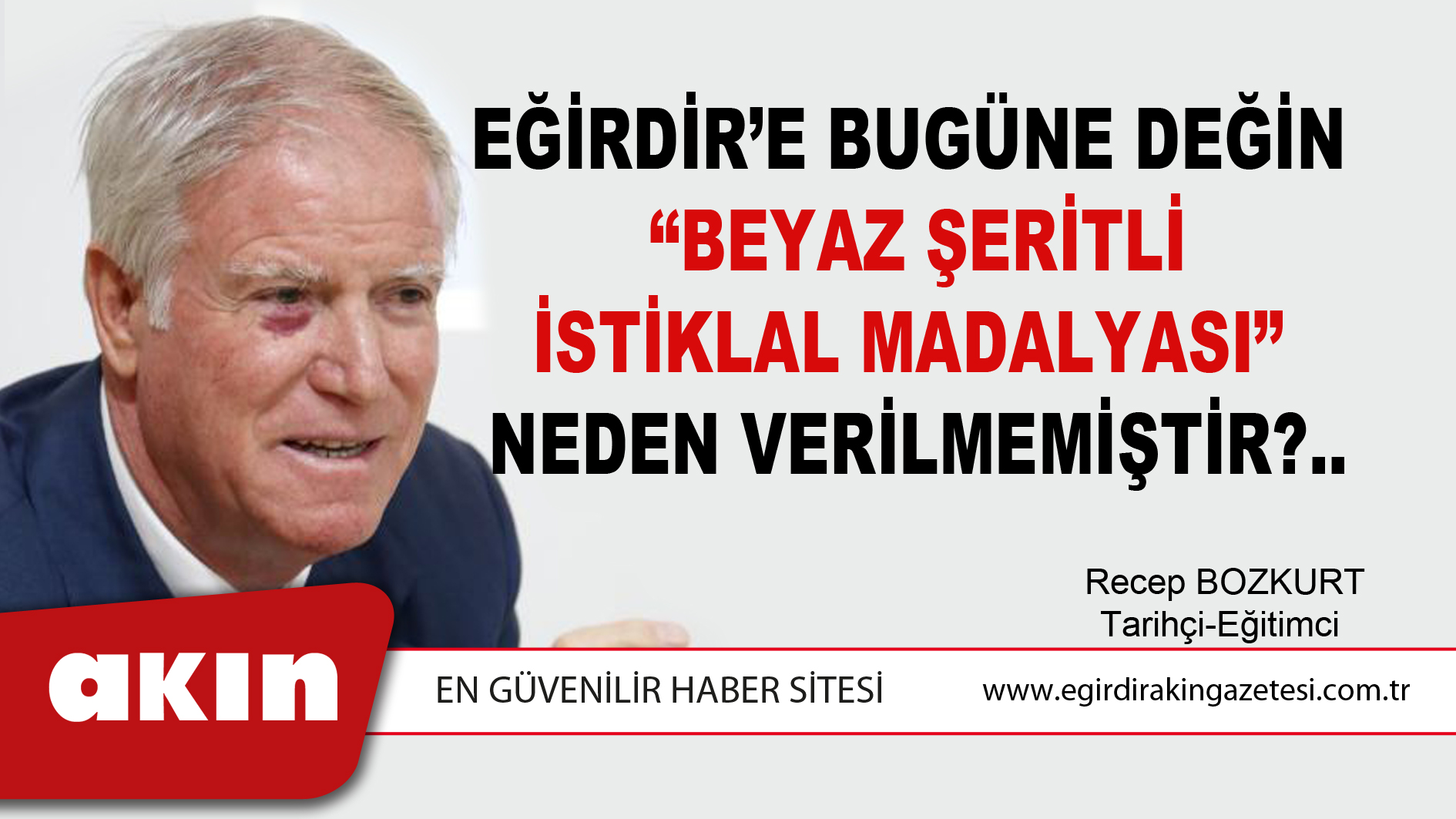 EĞİRDİR’E BUGÜNE DEĞİN  “BEYAZ ŞERİTLİ İSTİKLAL MADALYASI