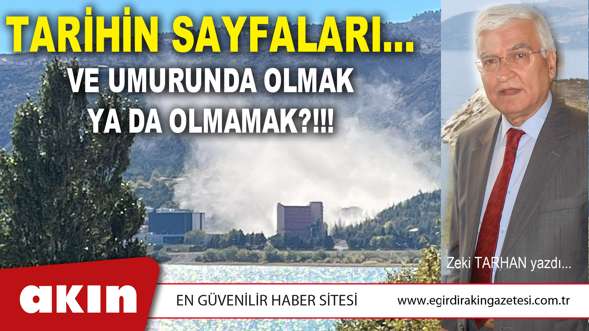 eğirdir haber,akın gazetesi,egirdir haberler,son dakika,TARİHİN SAYFALARI… VE UMURUNDA OLMAK YA DA OLMAMAK?!!!