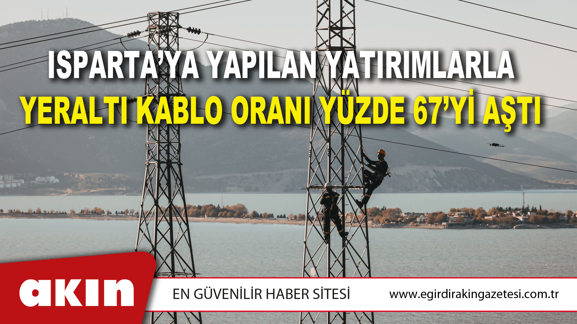 Isparta’ya Yapılan Yatırımlarla Yeraltı Kablo Oranı Yüzde 67’yi Aştı