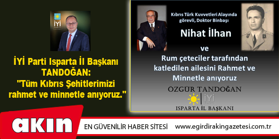 İYİ Parti Isparta İl Başkanı TANDOĞAN: 
