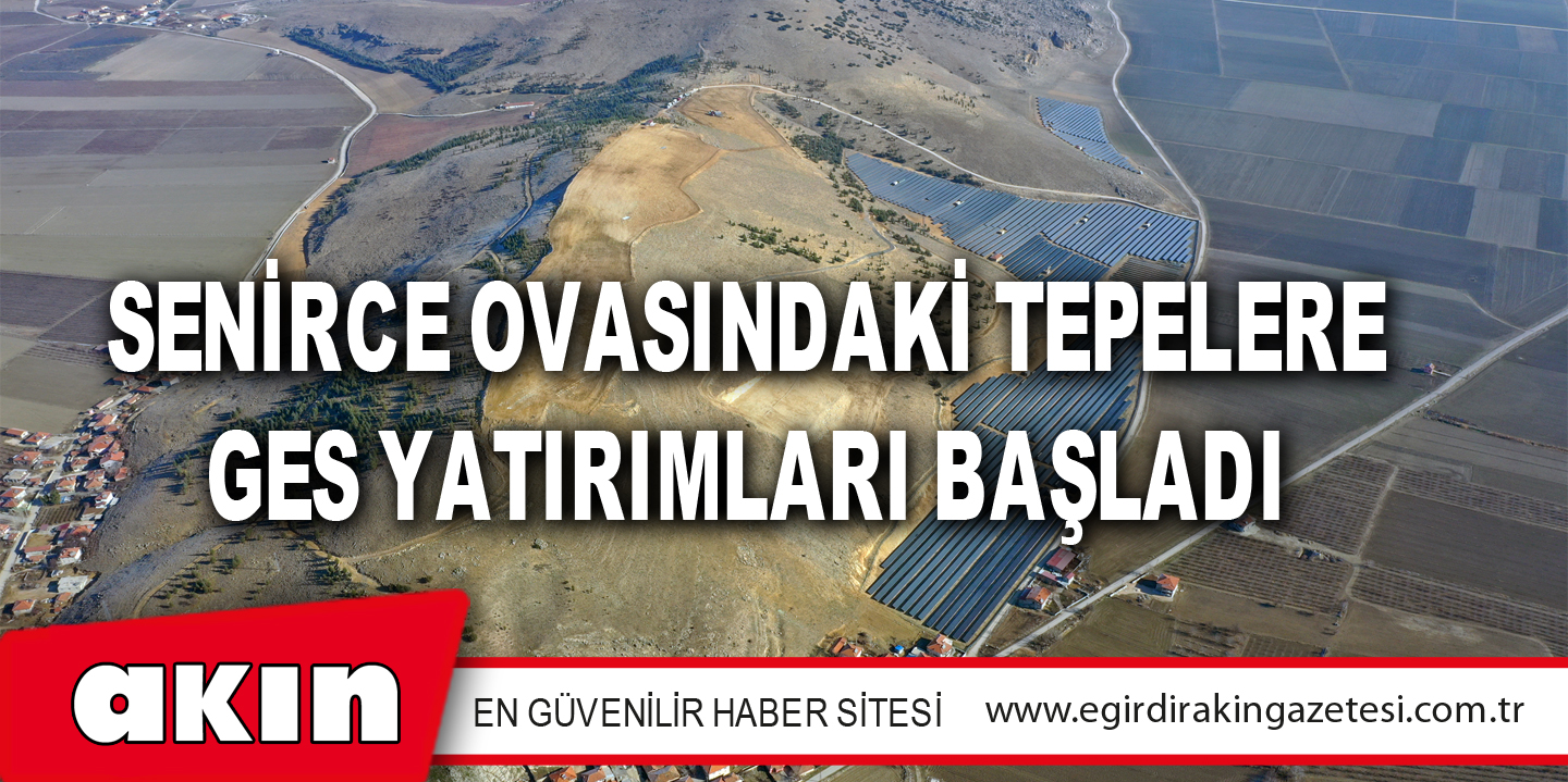 Senirce Ovasındaki Tepelere GES Yatırımları Başladı