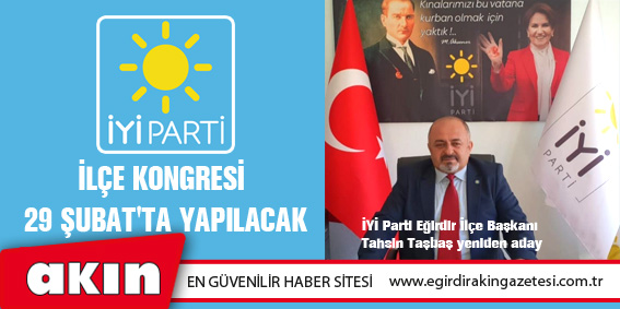 eğirdir haber,akın gazetesi,egirdir haberler,son dakika,İyi Parti İlçe Kongresi 29 Şubat'ta Yapılacak