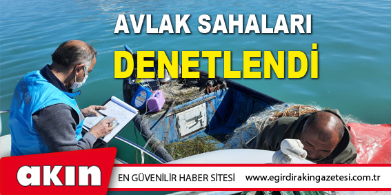 Avlak Sahaları Denetlendi