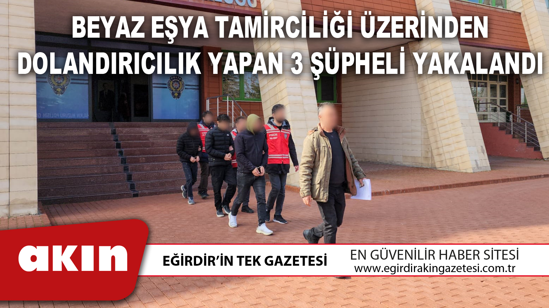 eğirdir haber,akın gazetesi,egirdir haberler,son dakika,Beyaz Eşya Tamirciliği Üzerinden Dolandırıcılık Yapan 3 Şüpheli Yakalandı